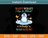 Penguin Wait What I Have An Attitude Really For Penguin Svg Digital Cutting File