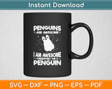 Penguins Are Awesome I Am A Penguin Svg Digital Cutting File