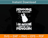 Penguins Are Awesome I Am A Penguin Svg Digital Cutting File