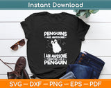 Penguins Are Awesome I Am A Penguin Svg Digital Cutting File