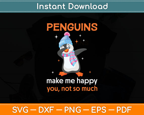 Penguins Make me Happy You Not So Much Svg Digital Cutting File