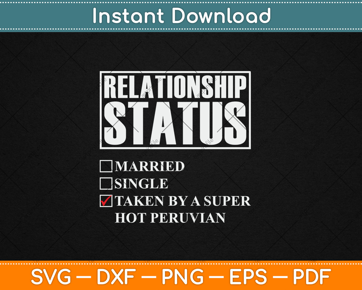 Peru Relationship Status - Taken By Super Hot Peruvian Svg Digital Cutting File