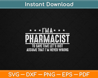 Pharmacist Never Wrong - Pharmacist Gift Svg Digital Cutting File