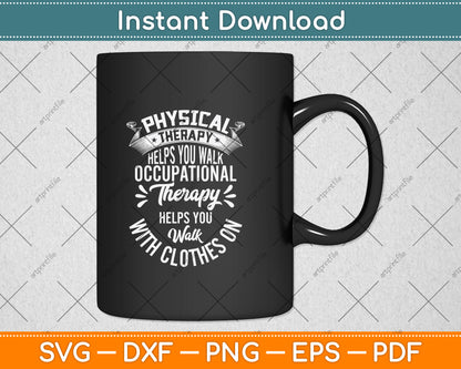 Physical Therapy Helps You Walk Occupational Therapy Svg Png Dxf Digital Cutting File