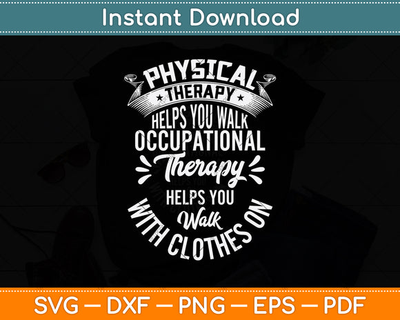 Physical Therapy Helps You Walk Occupational Therapy Svg Png Dxf Digital Cutting File