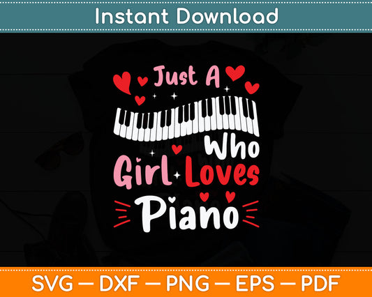 Piano Pianist Just a Girl Who Loves Piano Svg Digital Cutting File