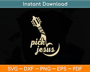 Pick Jesus Music Pastor Svg Digital Cutting File