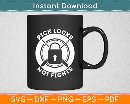Pick Locks Not Fights Career Pick Locks Locksmith Funny Svg Digital Cutting File