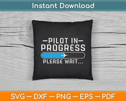 Pilot In Progress Please Wait Airline Pilot Aviation Aircraft Lover SVG Digital Cutting File