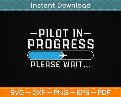 Pilot In Progress Please Wait Airline Pilot Aviation Aircraft Lover SVG Digital Cutting File