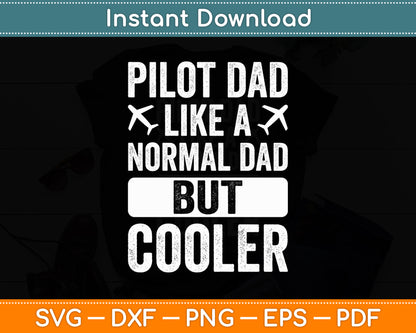Pilot Dad Like A Normal Dad But Cooler Svg Png Dxf Digital Cutting File