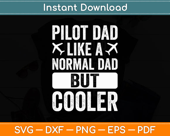 Pilot Dad Like A Normal Dad But Cooler Svg Png Dxf Digital Cutting File