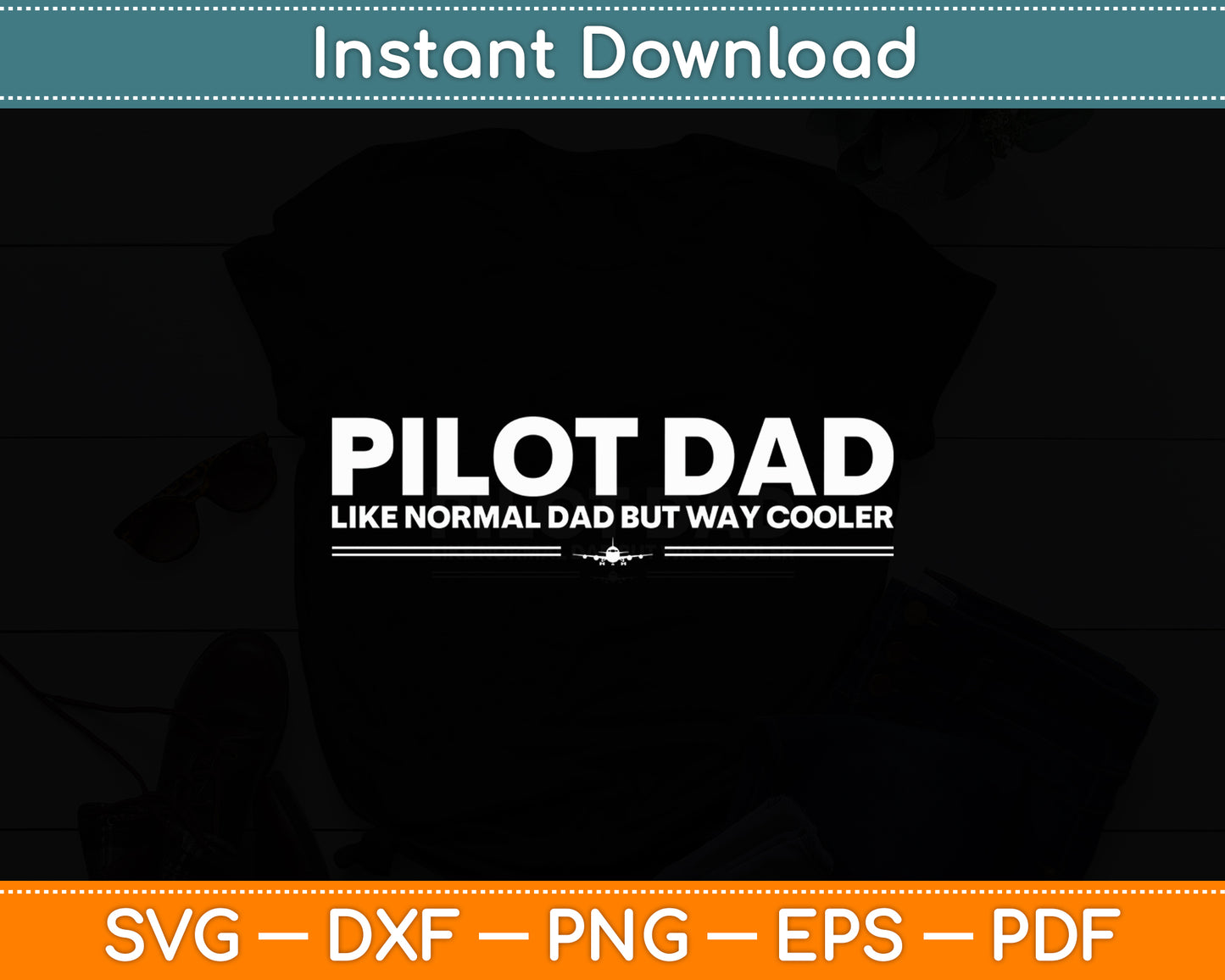Pilot Dad Like Normal Dad But Cooler Airplane Pilot Dad Svg Png Dxf Digital Cutting File