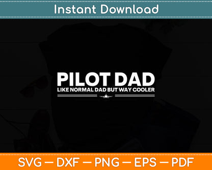 Pilot Dad Like Normal Dad But Cooler Airplane Pilot Dad Svg Png Dxf Digital Cutting File