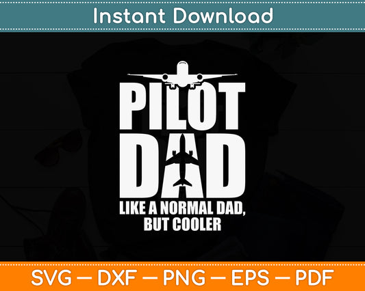 Pilot Dad Like A Normal Dad But Cooler Svg Png Dxf Digital Cutting File