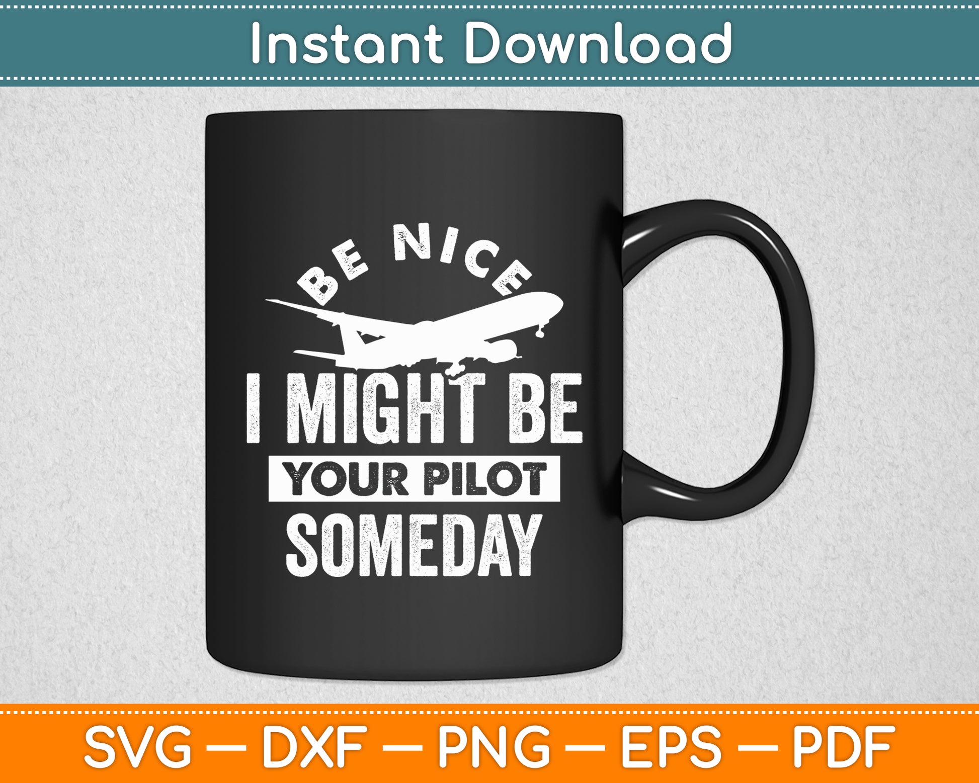 Be Nice I Might Be Your Pilot Someday Svg Png Dxf Digital Cutting File