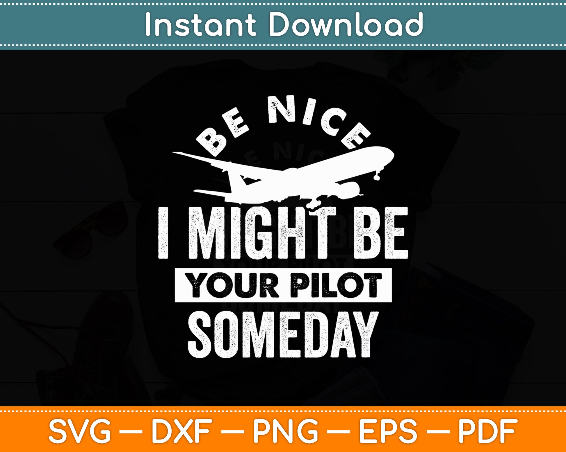 Be Nice I Might Be Your Pilot Someday Svg Png Dxf Digital Cutting File