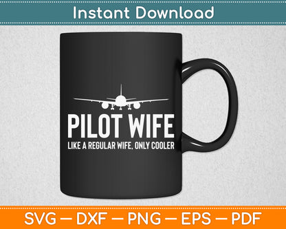 Pilot Wife Like A Regular Wife Only Cooler Svg Png Dxf Digital Cutting File