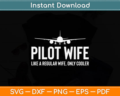 Pilot Wife Like A Regular Wife Only Cooler Svg Png Dxf Digital Cutting File