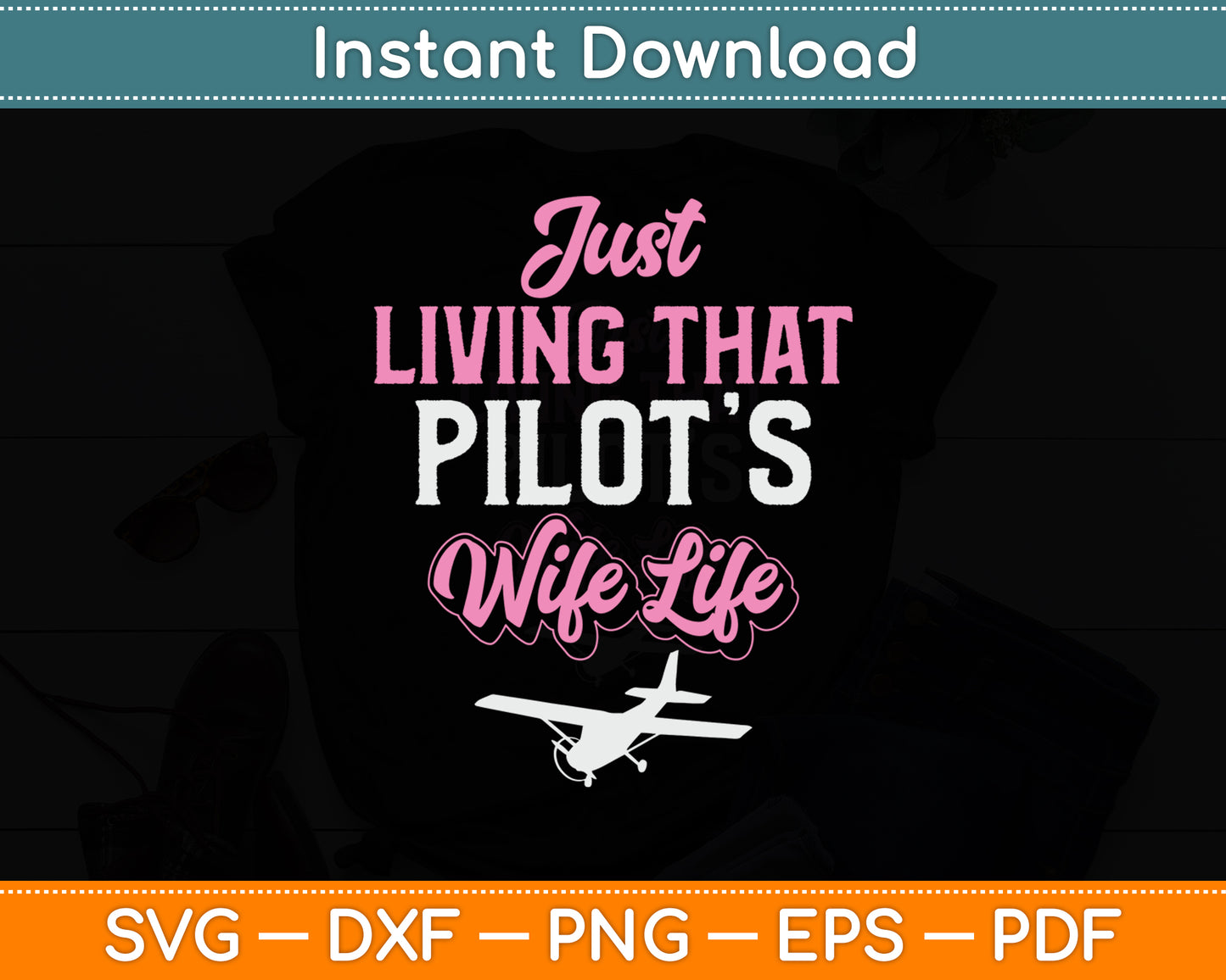 Just Living That Pilot's Wife Life Aviation Svg Png Dxf Digital Cutting File
