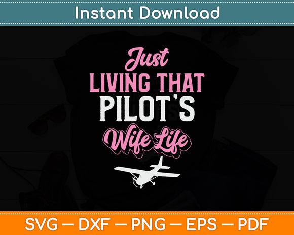 Just Living That Pilot's Wife Life Aviation Svg Png Dxf Digital Cutting File