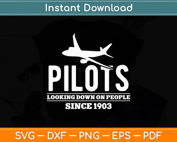 Pilots Looking Down On People Since 1903 Airplane Aviation Svg Digital Cutting File