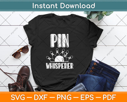 Pin Whisperer Bowling Funny Svg Design Digital Cutting File