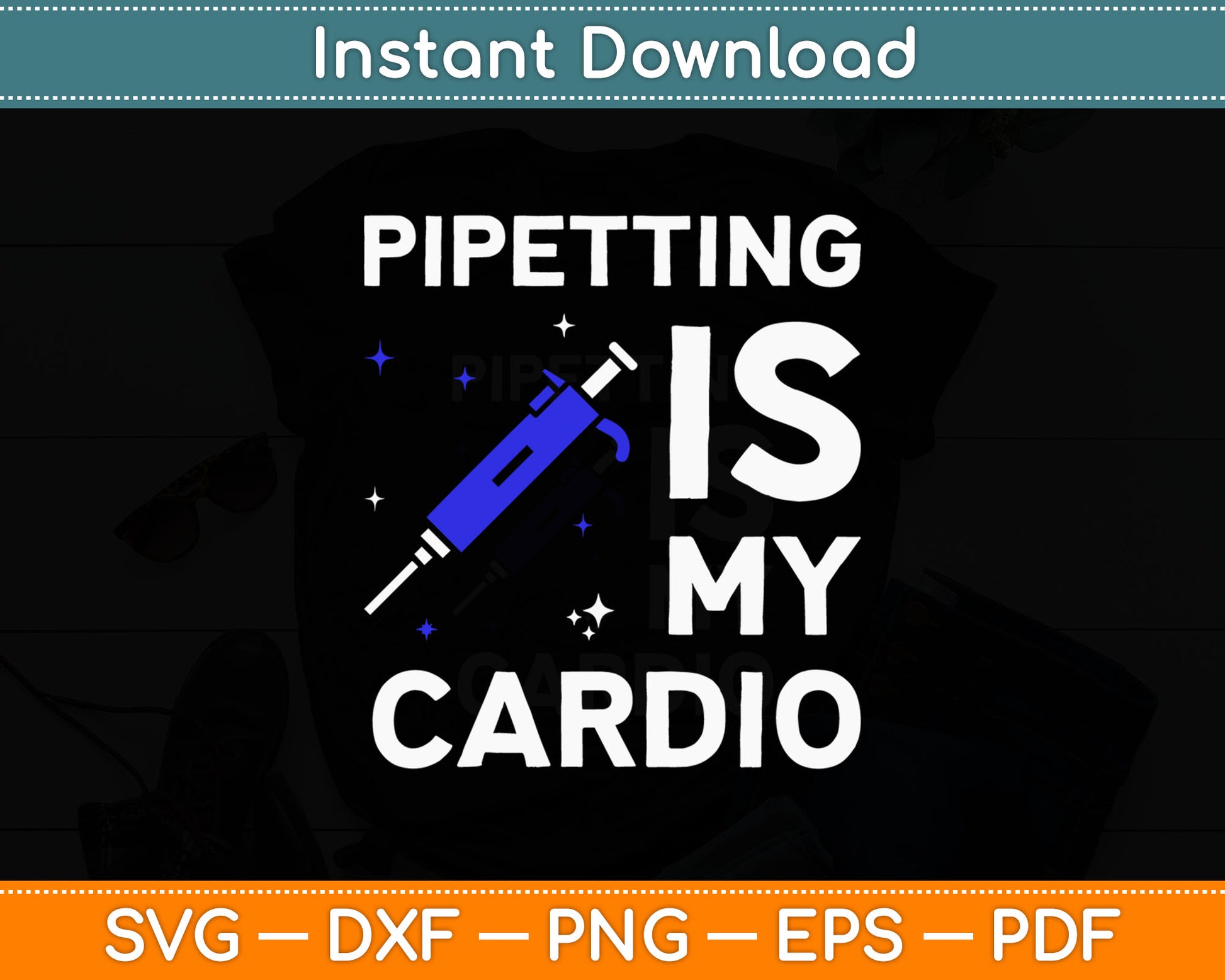 Pipetting Is My Cardio Funny Biology Funny Science Svg Digital Cutting File