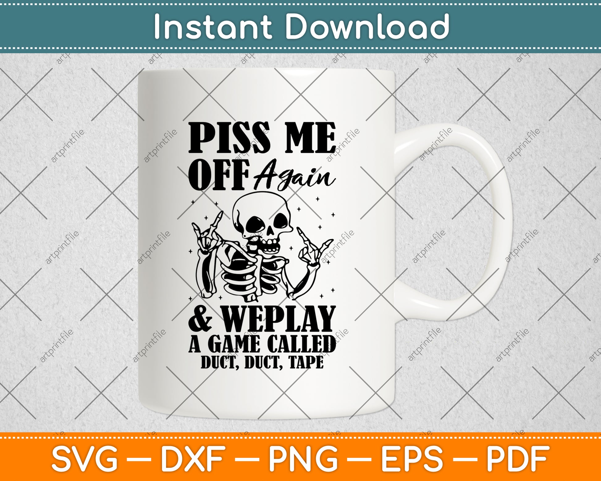 Piss Me Off Again And We Play A Game Called Duct Duct Tape Svg Digital Cutting File