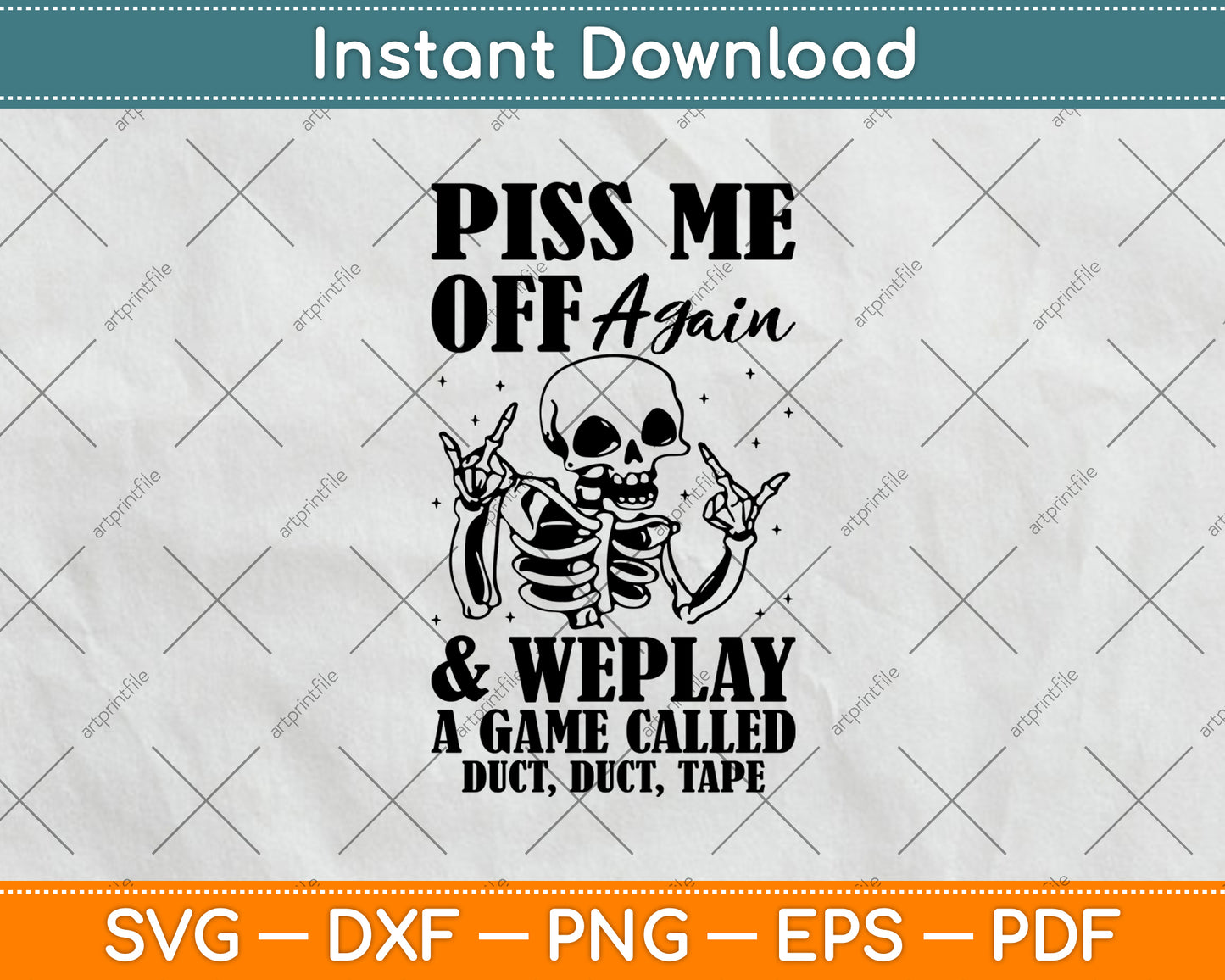 Piss Me Off Again And We Play A Game Called Duct Duct Tape Svg Digital Cutting File