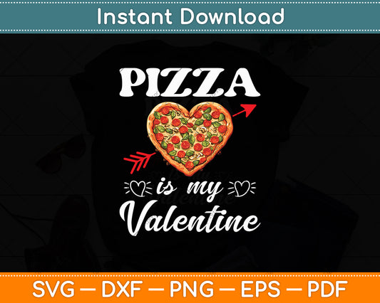 Pizza Is My Valentine Funny Valentines Day Svg Digital Cutting File