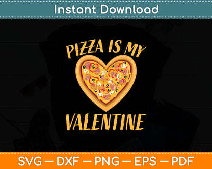 Pizza Is My Valentine Funny Valentine's Day Svg Digital Cutting File