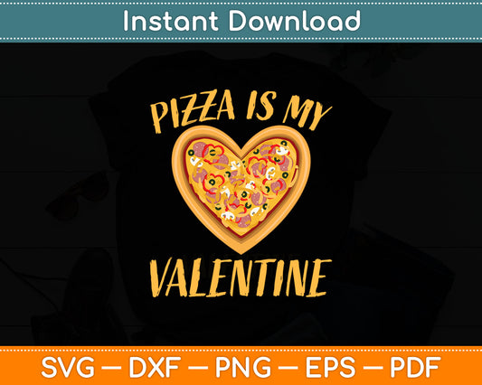 Pizza Is My Valentine Funny Valentine's Day Svg Digital Cutting File
