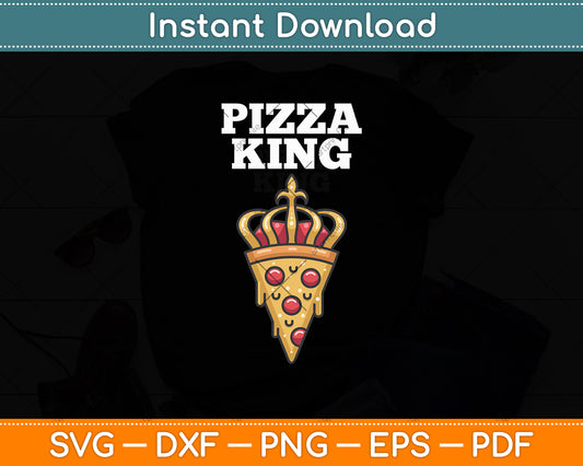 Pizza King Pizza Lover Svg Digital Cutting File