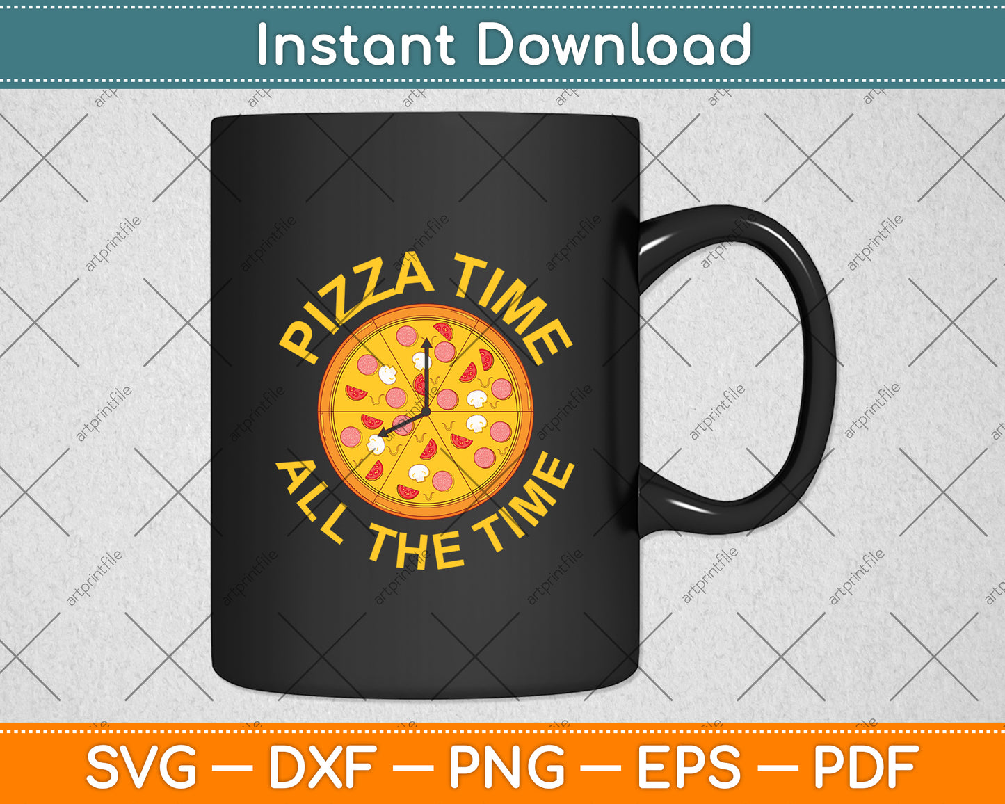Pizza Time All the Time - Food Lover Svg Digital Cutting File
