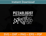 Pizzaologist Devoted To The In-Depth Study Of Pizza Svg Digital Cutting File