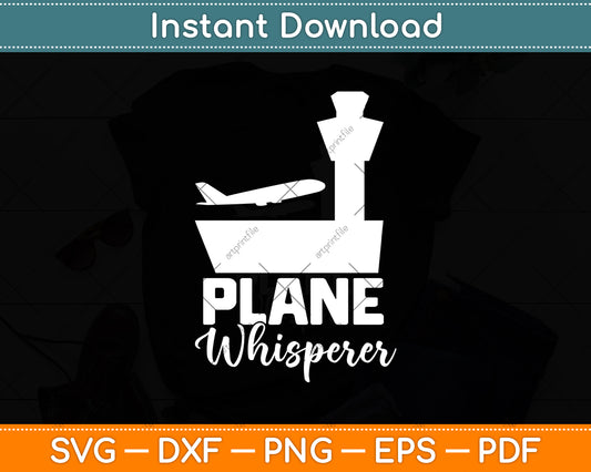Plane Whisperer Air Traffic Controller Svg Digital Cutting File