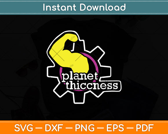 Planet Thiccness Gym Thickness Funny Joke Workout Lover Svg Digital Cutting File