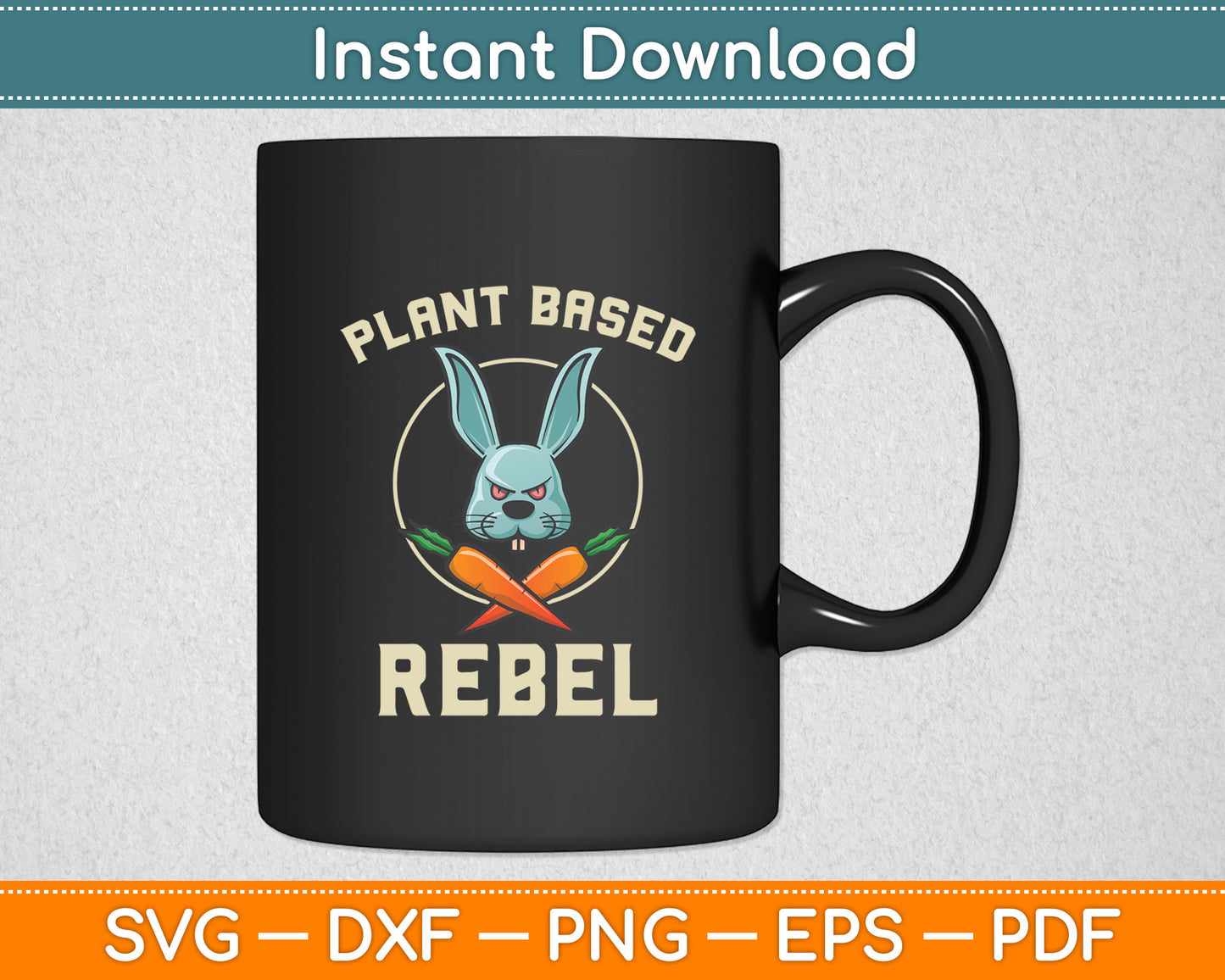 Plant Based Rebel Funny Vegan Vegetarian Bunny Svg Digital Cutting File