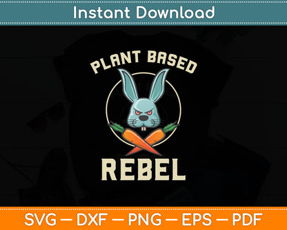 Plant Based Rebel Funny Vegan Vegetarian Bunny Svg Digital Cutting File