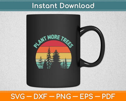 Plant More Trees Retro Nature Climate Earth Svg Digital Cutting File