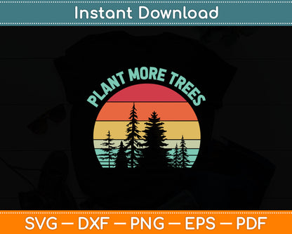 Plant More Trees Retro Nature Climate Earth Svg Digital Cutting File