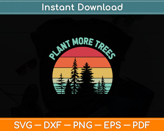 Plant More Trees Retro Nature Climate Earth Svg Digital Cutting File