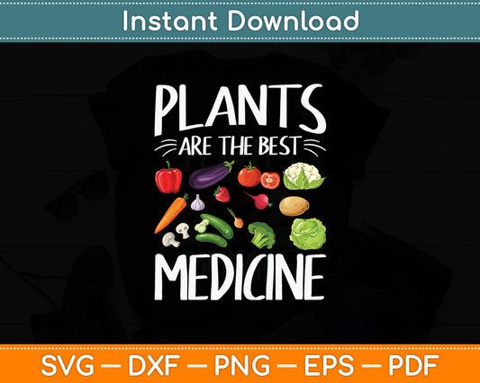 Plants Are The Best Medicine Vegan Funny Vegetables Svg Digital Cutting File
