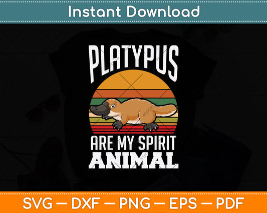 Platypus Are My Spirit Animal Svg Png Dxf Digital Cutting File