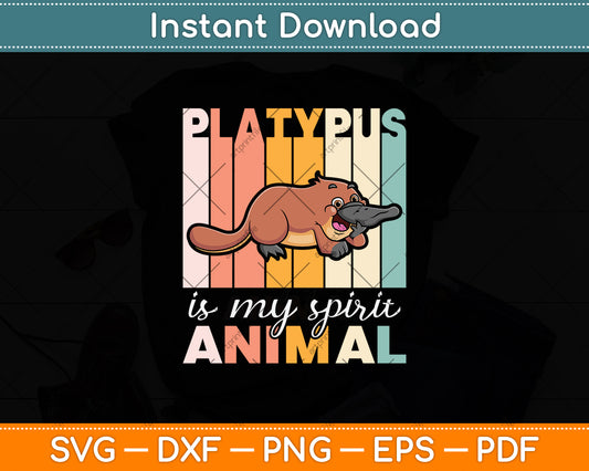 Platypus Is My Spirit Animal Svg Png Dxf Digital Cutting File