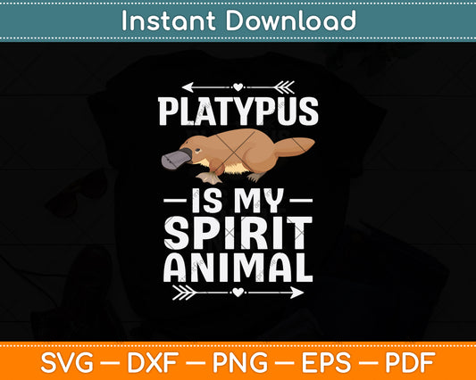 Platypus Is My Spirit Animal Svg Png Dxf Digital Cutting File