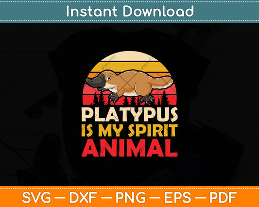 Platypus Is My Spirit Animal Svg Png Dxf Digital Cutting File