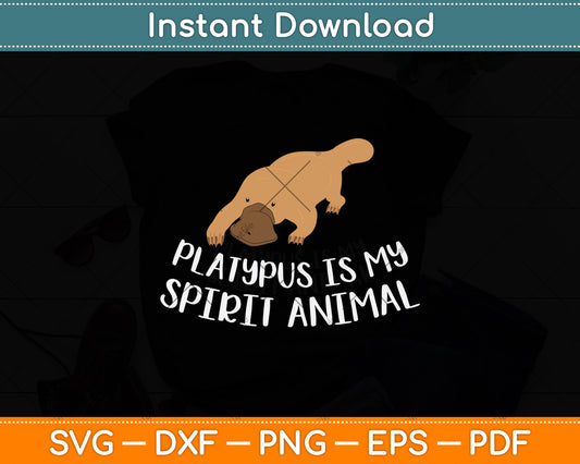 Platypus Is My Spirit Animal Svg Design Digital Cutting File