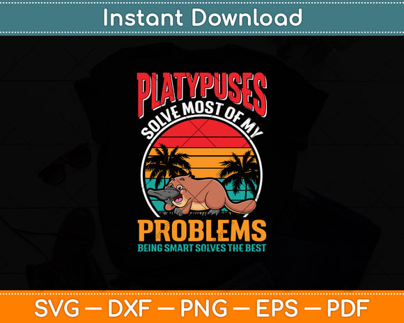 Platypuses Solve Most Of My Problems Being Smart Svg Png Dxf Digital Cutting File